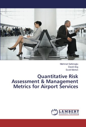 Quantitative Risk Assessment & Management Metrics for Airport Services