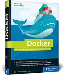 Docker: Das Praxisbuch für Entwickler und DevOps-Teams. Für Windows, Mac und Linux