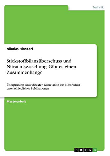 Stickstoffbilanzüberschuss und Nitratauswaschung. Gibt es einen Zusammenhang?: Überprüfung einer direkten Korrelation aus Messreihen unterschiedlicher Publikationen