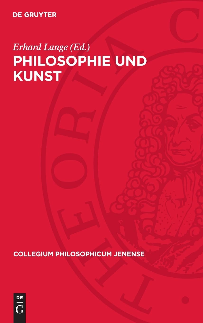 Philosophie und Kunst: Kultur und Ästhetik im Denken der deutschen Klassik (Collegium philosophicum Jenense, 7)