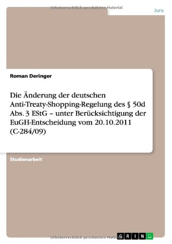 Die Änderung der deutschen Anti-Treaty-Shopping-Regelung des § 50d Abs. 3 EStG - unter Berücksichtigung der EuGH-Entscheidung vom 20.10.2011 (C-284/09)