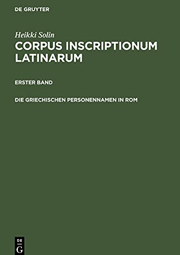 Die griechischen Personennamen in Rom: Ein Namenbuch. Band I–III (Corpus inscriptionum Latinarum. Auctarium)