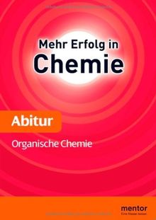 Mehr Erfolg in Chemie, Abitur: Organische Chemie - Aufbauwissen