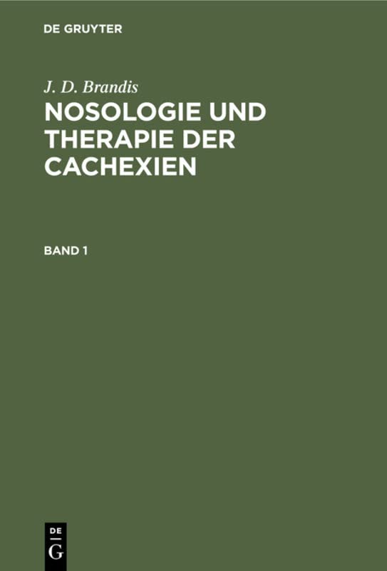 J. D. Brandis: Nosologie und Therapie der Cachexien. Band 1