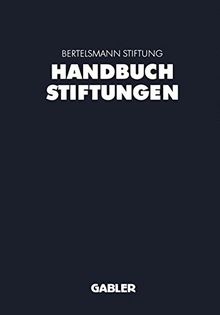 Handbuch Stiftungen: Ziele - Projekte - Management - Rechtliche Gestaltung