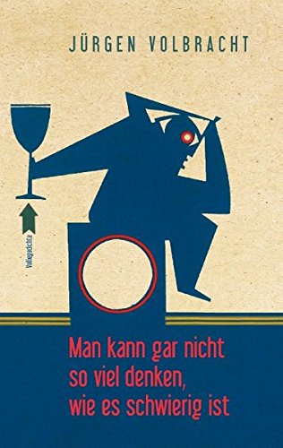 Man kann gar nicht so viel denken, wie es schwierig ist: Volliegedichte
