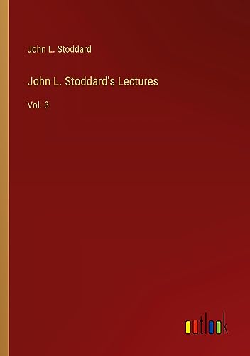 John L. Stoddard's Lectures: Vol. 3