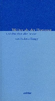 Weiter als der Horizont: Gedichte über alles hinaus