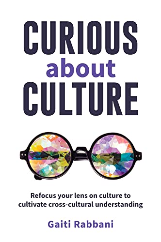 Curious about Culture: Refocus your lens on culture to cultivate cross cultural understanding