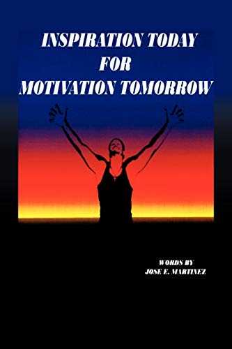 Inspiration Today For Motivation Tomorrow