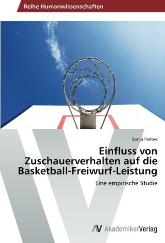 Einfluss von Zuschauerverhalten auf die Basketball-Freiwurf-Leistung: Eine empirische Studie