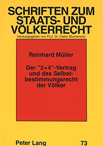 Der «2+4»-Vertrag und das Selbstbestimmungsrecht der Völker (Schriften zum Staats- und Völkerrecht)