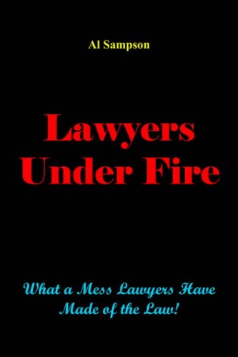 Lawyers Under Fire: What a Mess Lawyers Have Made of the Law!
