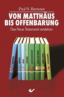 Von Matthäus bis Offenbarung: Das Neue Testament verstehen