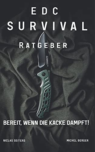 EDC Survival Ratgeber: Bereit, wenn die Kacke dampft!
