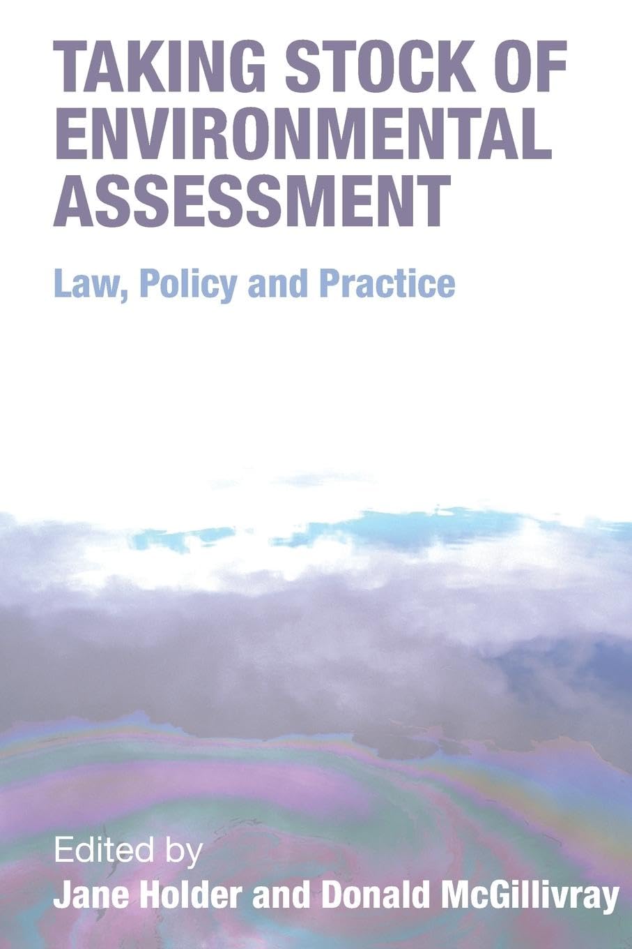 Taking Stock of Environmental Assessment: Law, Policy and Practice