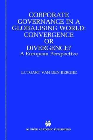 Corporate Governance in a Globalising World: Convergence or Divergence?: A European Perspective