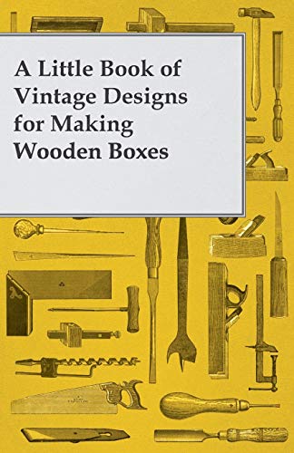 Anon A Little Book Of Vintage Designs For Making Wooden Boxes