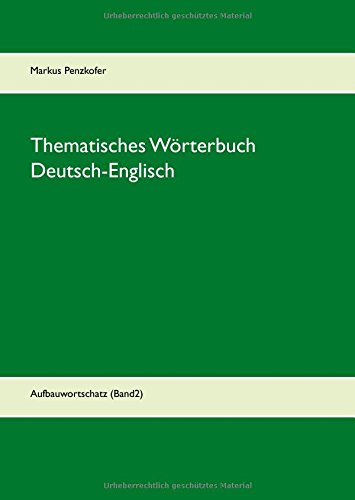 Thematisches Wörterbuch Deutsch-Englisch (2): Aufbauwortschatz (Band2)
