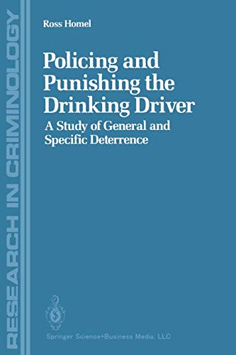 Policing and Punishing the Drinking Driver: A Study Of General And Specific Deterrence (Research In Criminology)