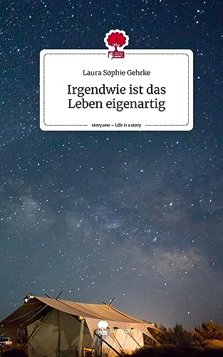 Irgendwie ist das Leben eigenartig. Life is a Story - story.one