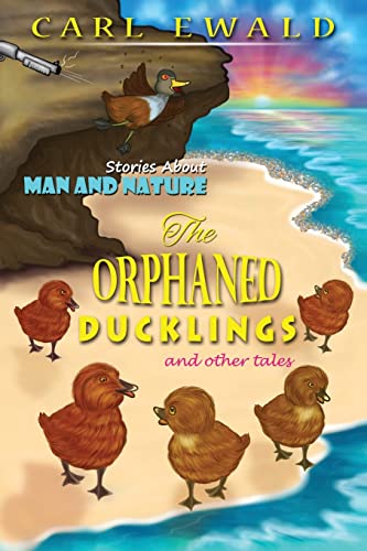 The Orphaned Ducklings and Other Tales: Stories About Man and Nature