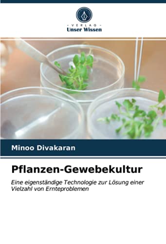 Pflanzen-Gewebekultur: Eine eigenständige Technologie zur Lösung einer Vielzahl von Ernteproblemen