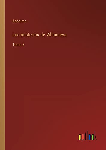 Los misterios de Villanueva: Tomo 2