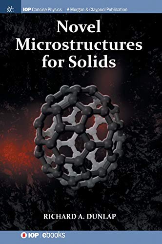 Novel Microstructures for Solids (Iop Concise Physics)