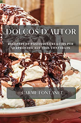 Dolços d'autor: Receptes de pastissos creatius per sorprendre als teus convidats