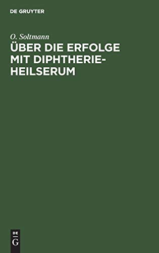 Über die Erfolge mit Diphtherie-Heilserum: Vortrag, gehalten auf der 67. Versammlung Deutscher Naturforscher und Ärzte in Lübeck am 17. September 1895
