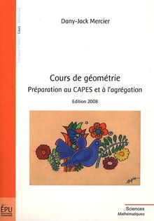 Cours de Géometrie. Preparation au Capes et a l'Agregation (Edition 2008)