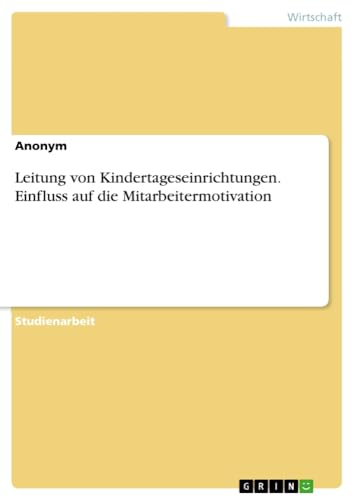 Leitung von Kindertageseinrichtungen. Einfluss auf die Mitarbeitermotivation