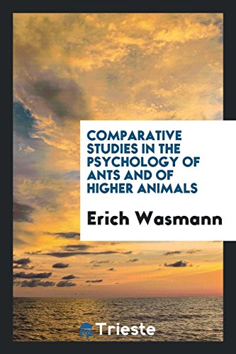 Comparative studies in the psychology of ants and of higher animals