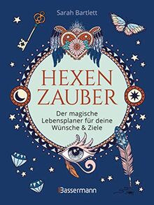 Hexenzauber - Der magische Lebensplaner für deine Wünsche und Ziele. Das Eintragbuch. Zauberrituale, Zaubersprüche und zahlreiche Affirmationen zur ... Kreativität, Träume, Ziele und Freundschaft