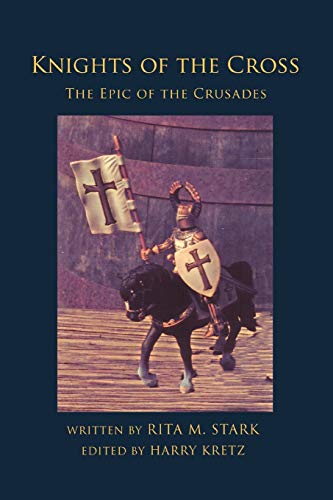 KNIGHTS OF THE CROSS: THE EPIC OF THE CRUSADES