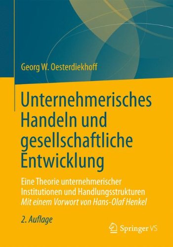 Unternehmerisches Handeln und gesellschaftliche Entwicklung: Eine Theorie unternehmerischer Institutionen und Handlungsstrukturen