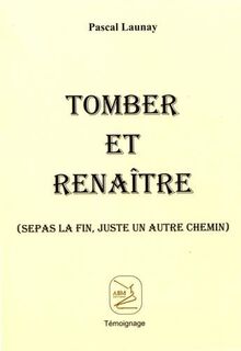Tomber et renaître : sepas la fin, juste un autre chemin