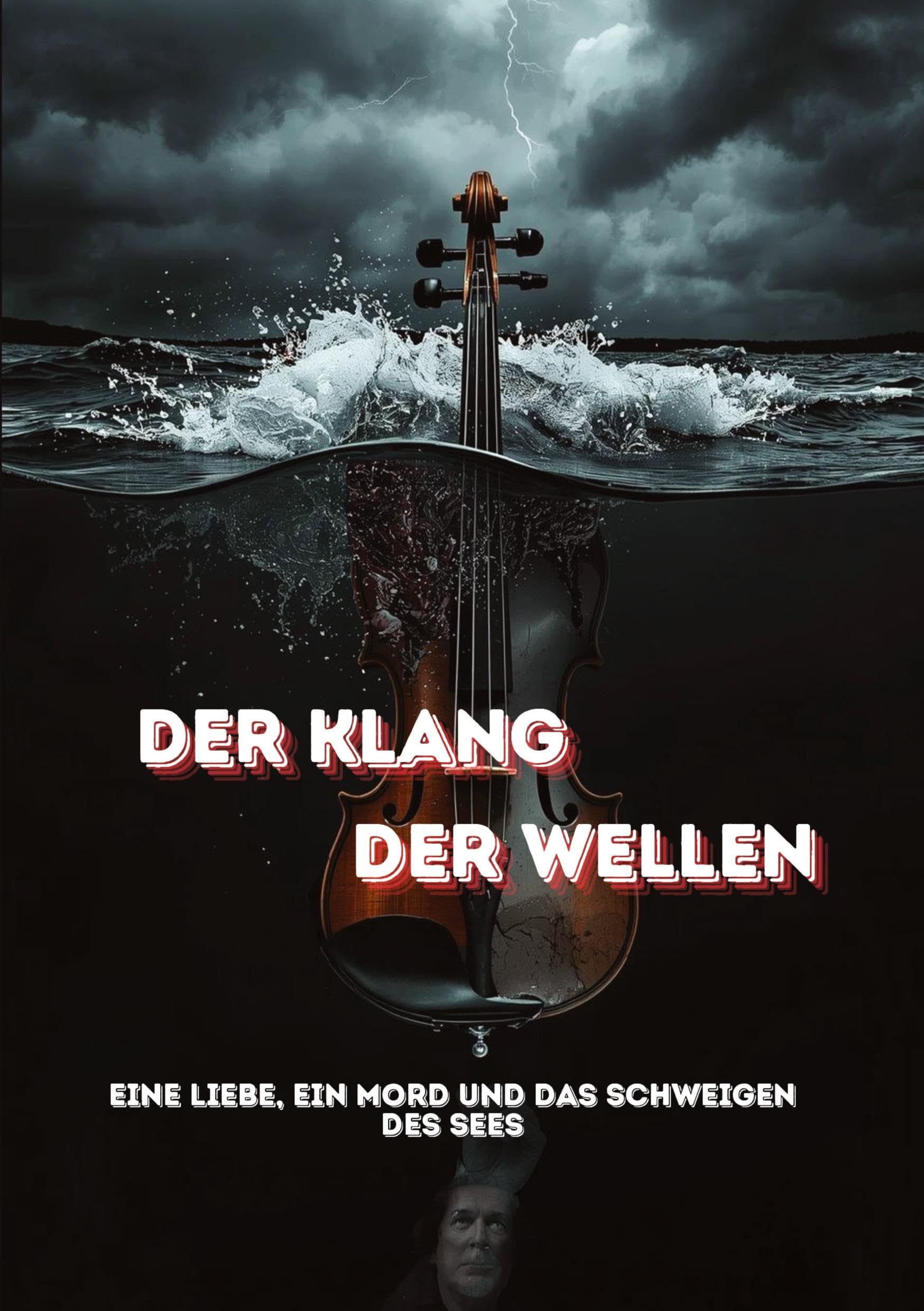 Der Klang der Wellen: Eine Liebe, ein Mord und das Schweigen des Sees