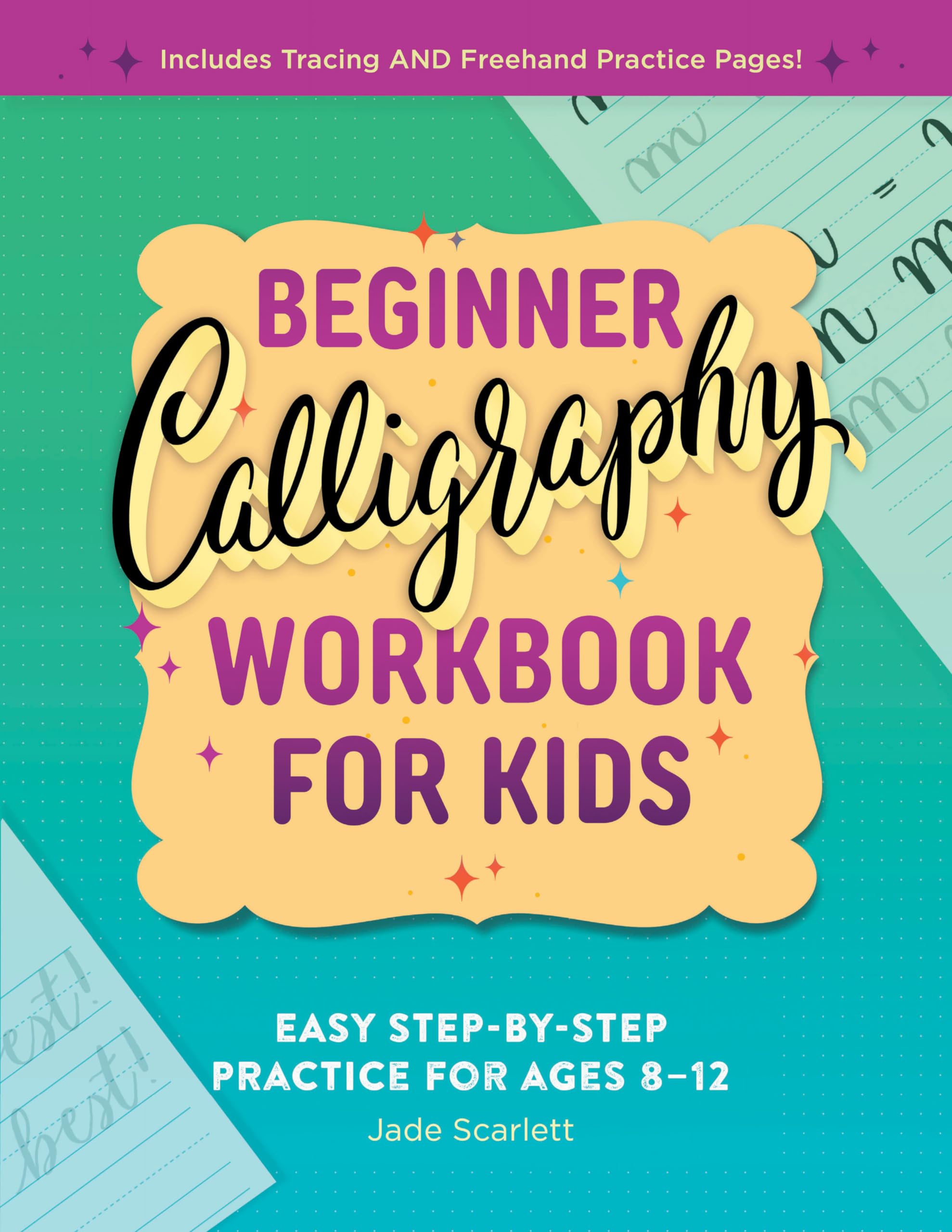 Beginner Calligraphy Workbook for Kids: Easy, Step-by-Step Practice for Ages 8-12