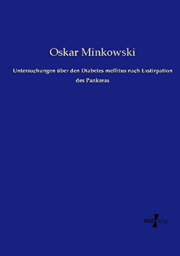 Untersuchungen über den Diabetes mellitus nach Exstirpation des Pankreas