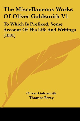Die Buchhandlung in Oelde hat das Buch The Miscellaneous Works Of Oliver Goldsmith V1: To Which Is Prefixed, Some Account Of His Life And Writings (1801)