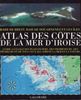 Atlas des côtes de la mer d'Iroise : Rade de Brest, baie de Douarnenez et les îles (Atlas des Cotes)