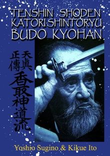 Tenshin Shoden Katori Shinto Ryu Budo Kyohan: Die Kampfkunst-Lehrmethode des  Tenshin Shoden Katori Shinto Ryu