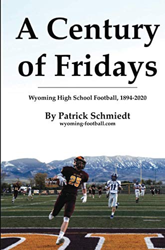 A Century of Fridays: Wyoming High School Football, 1894-2020