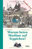 Warum beten Muslime auf Teppichen?