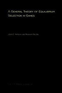 A General Theory of Equilibrium Selection in Games (MIT Press Classics)