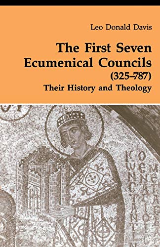 First Seven Ecumenical Councils: Their History and Theology (Theology and Life Series, Band 21)