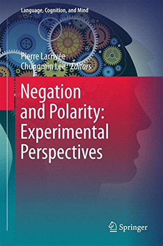 Negation and Polarity: Experimental Perspectives (Language, Cognition, and Mind)