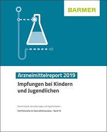 BARMER Arzneimittelreport 2019: Impfungen bei Kindern und Jugendlichen (Schriftenreihe zur Gesundheitsanalyse)